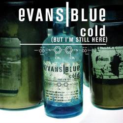 Evans Blue : Cold (But I'm Still Here)